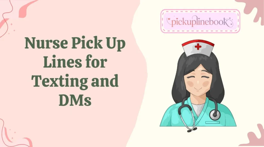 Nurse Pick Up Lines for Texting and DMs