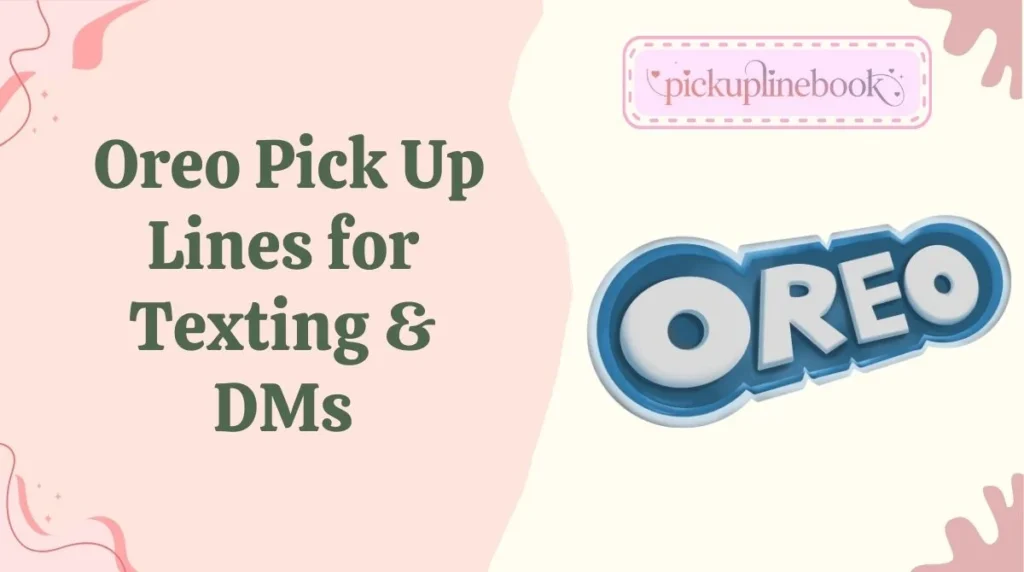 Oreo Pick Up Lines for Texting & DMs