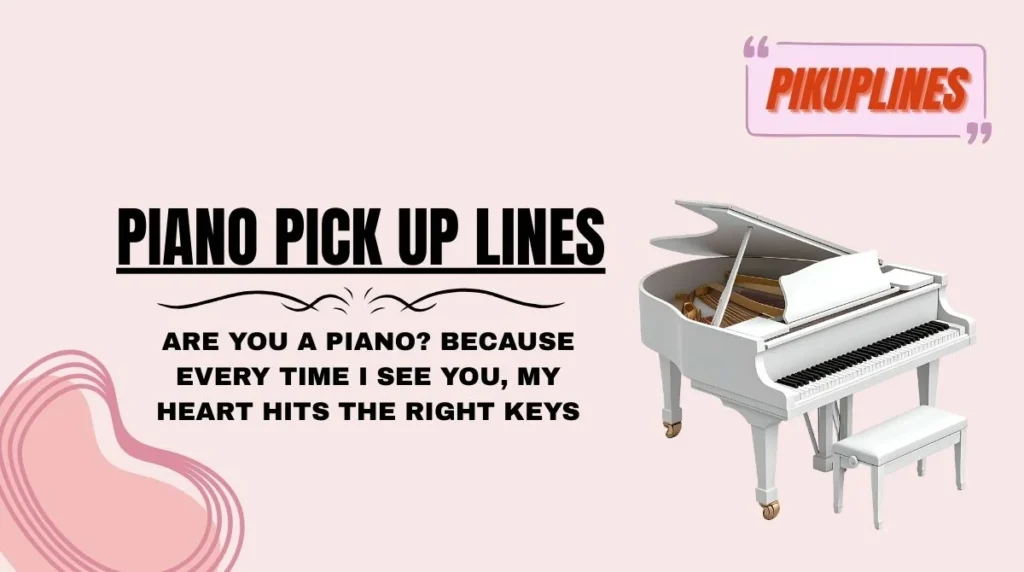 Piano Pick Up Lines
