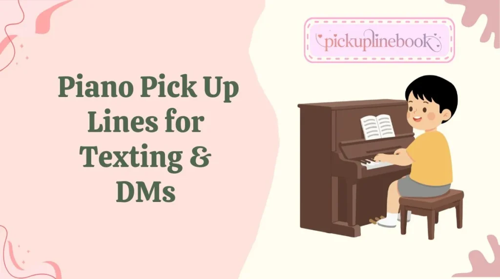 Piano Pick Up Lines for Texting & DMs