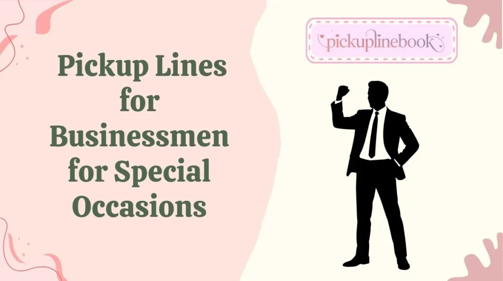 Pickup Lines for Businessmen for Special Occasions