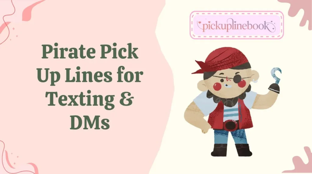 Pirate Pick Up Lines for Texting & DMs