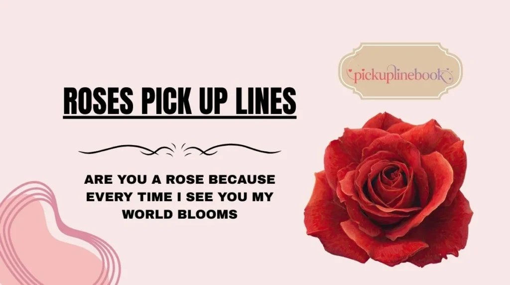 Roses Pick Up Lines