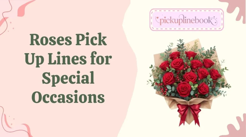 Roses Pick Up Lines for Special Occasions