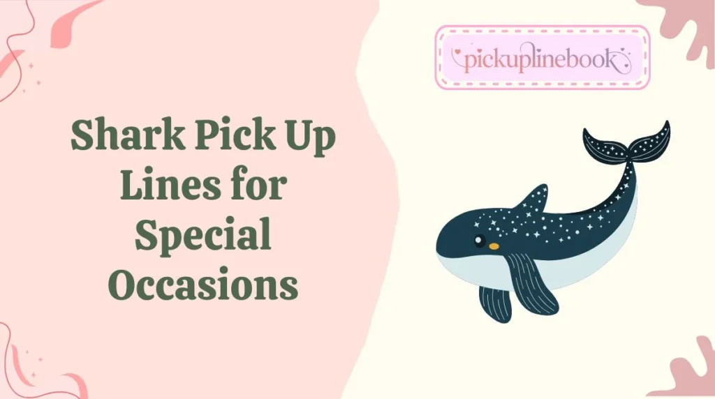 Shark Pick Up Lines for Special Occasions