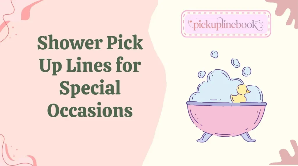 Shower Pick Up Lines for Special Occasions