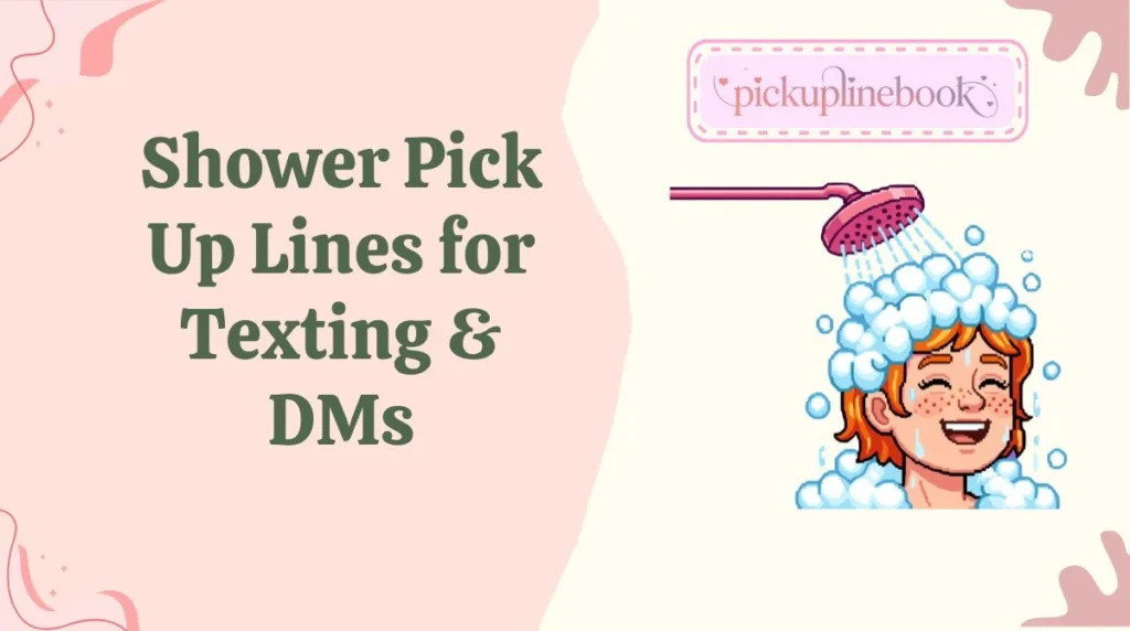 Shower Pick Up Lines for Texting & DMs