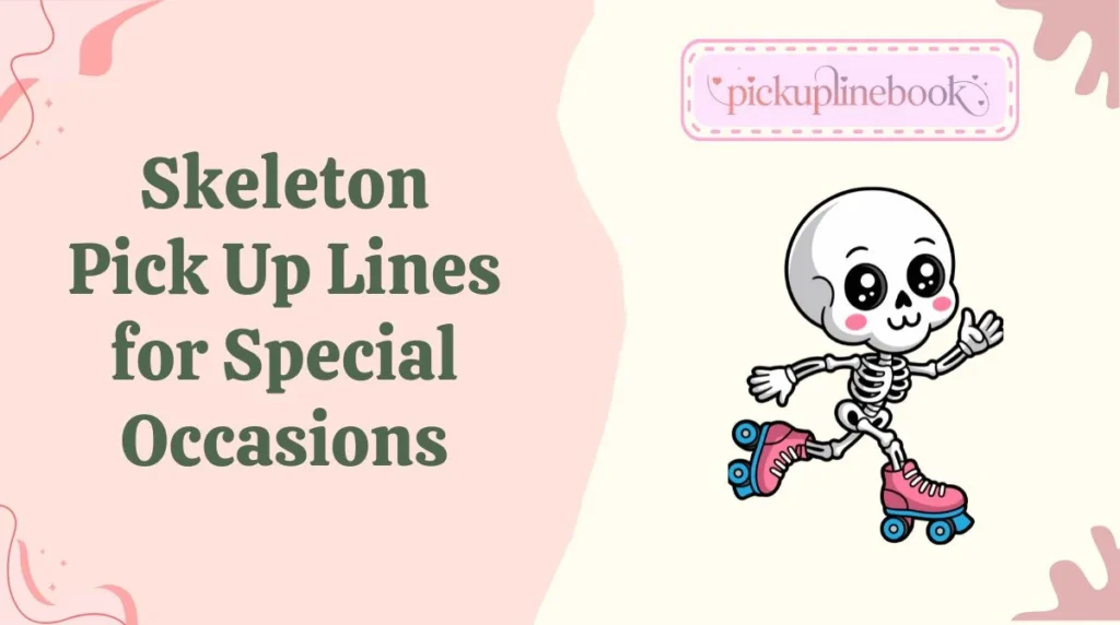 Skeleton Pick Up Lines for Special Occasions