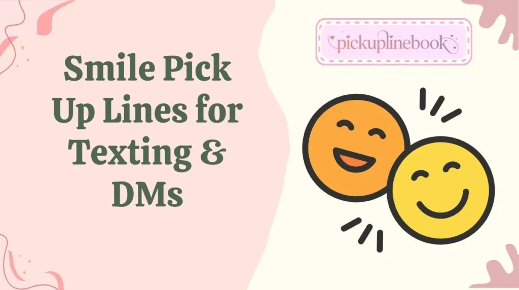 Smile Pick Up Lines for Texting & DMs