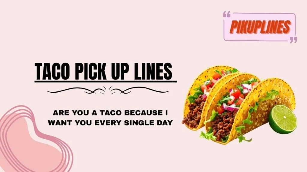 Taco Pick Up Lines