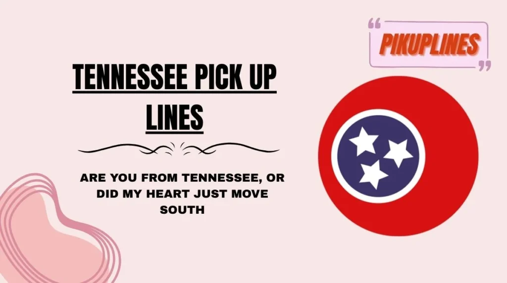 Tennessee Pick Up Lines