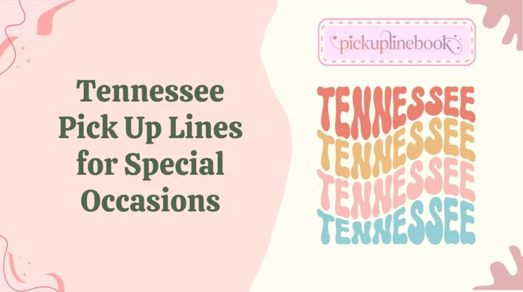Tennessee Pick Up Lines for Special Occasions