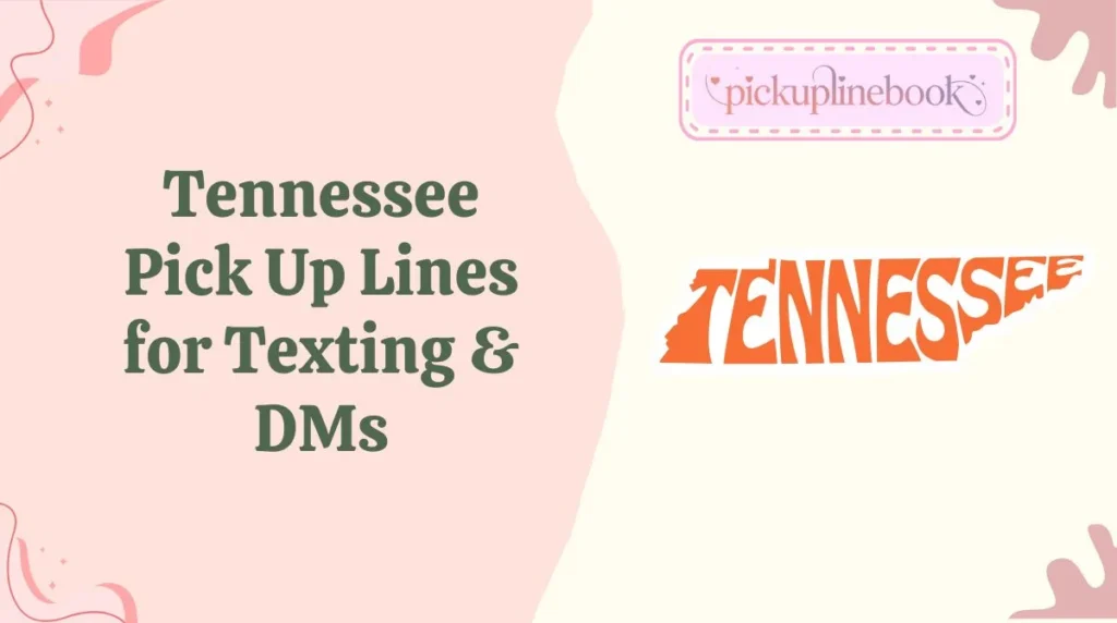 Tennessee Pick Up Lines for Texting & DMs