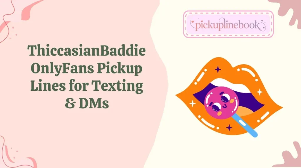 ThiccasianBaddie OnlyFans Pickup Lines for Texting & DMs