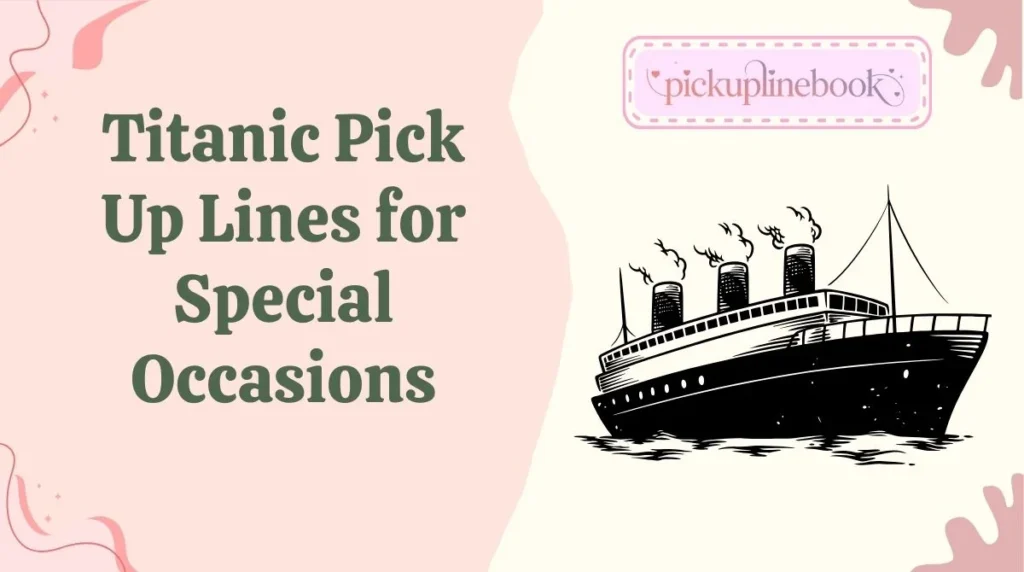 Titanic Pick Up Lines for Special Occasions