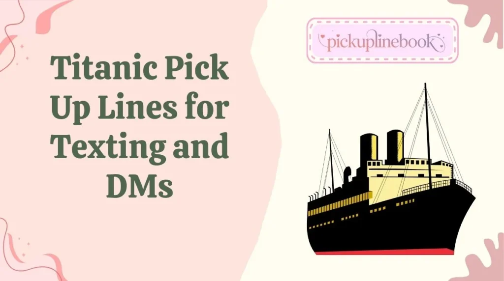 Titanic Pick Up Lines for Texting and DMs
