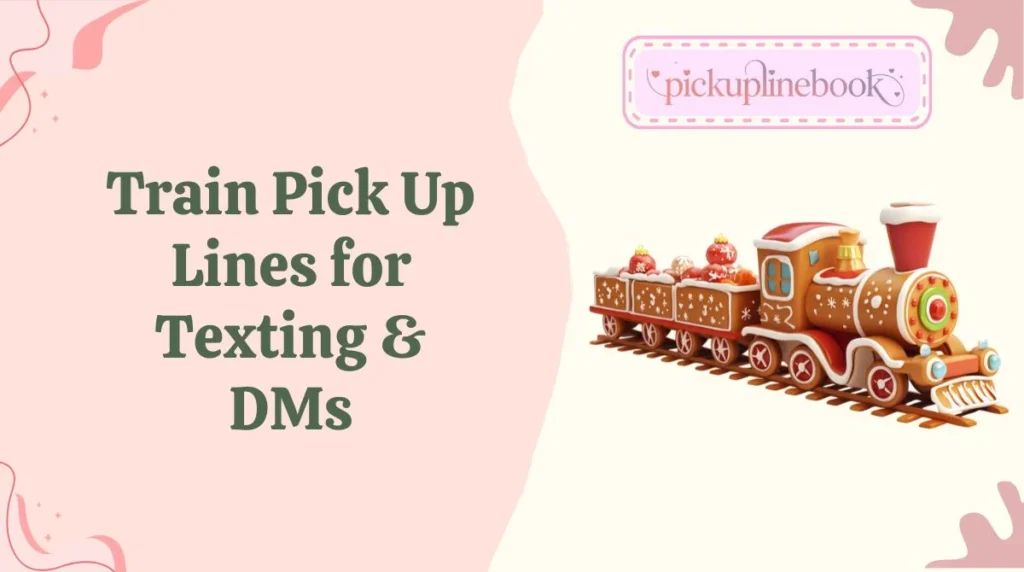 Train Pick Up Lines for Texting & DMs