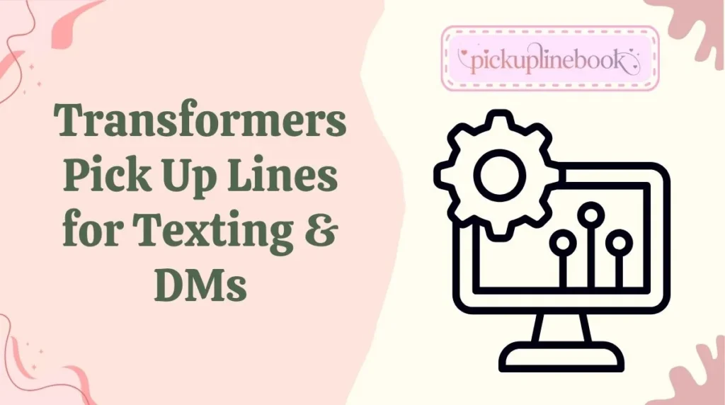 Transformers Pick Up Lines for Texting & DMs