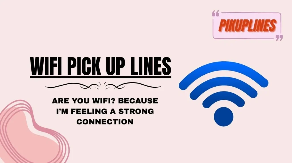 WiFi Pick Up Lines