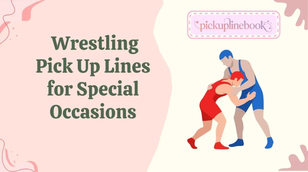 Wrestling Pick Up Lines for Special Occasions