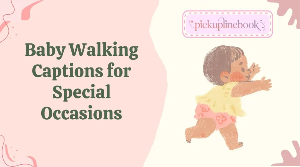 Baby Walking Captions for Special Occasions