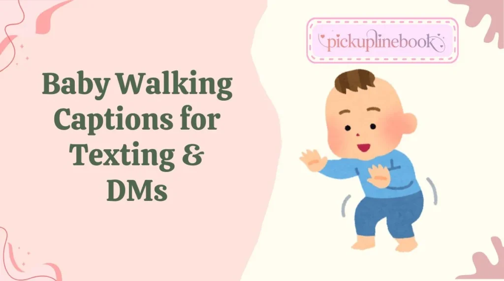 Baby Walking Captions for Texting & DMs