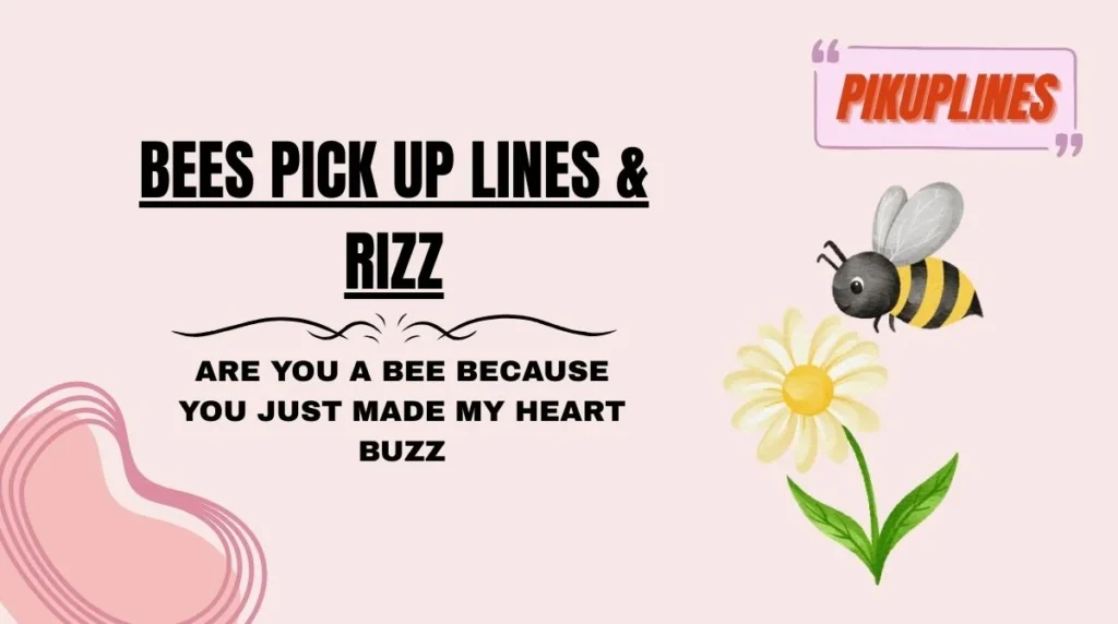 Bees Pick Up Lines & Rizz