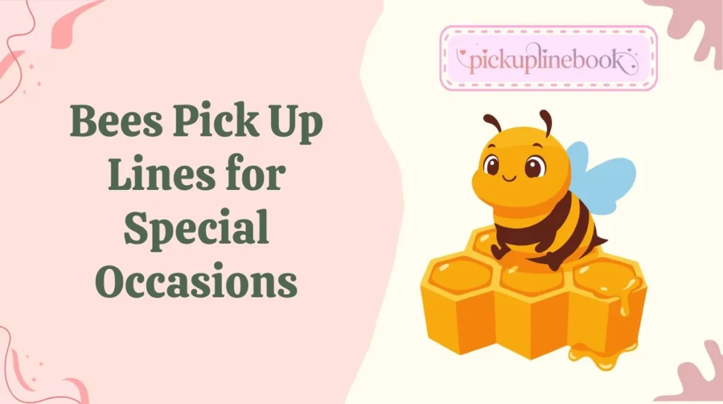 Bees Pick Up Lines for Special Occasions