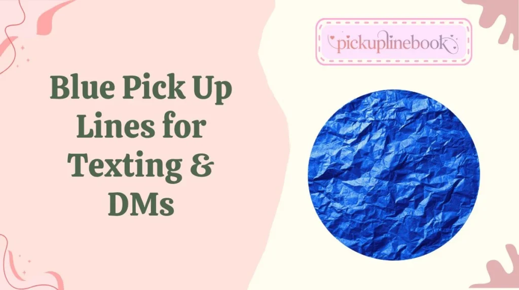 Blue Pick Up Lines for Texting & DMs