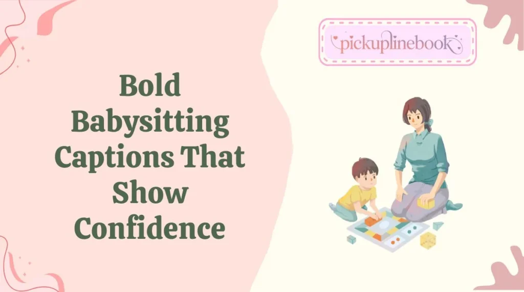 Bold Babysitting Captions That Show Confidence