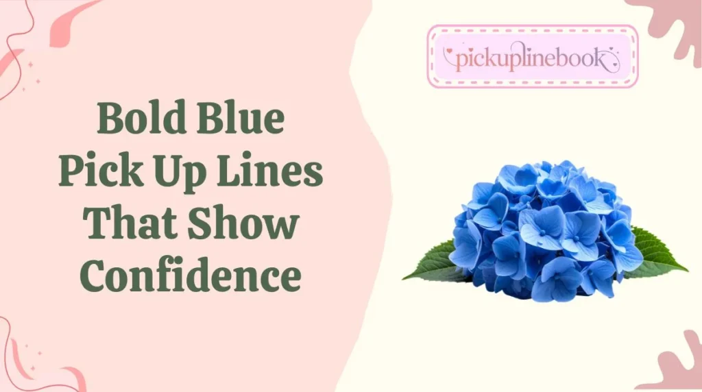 Bold Blue Pick Up Lines That Show Confidence