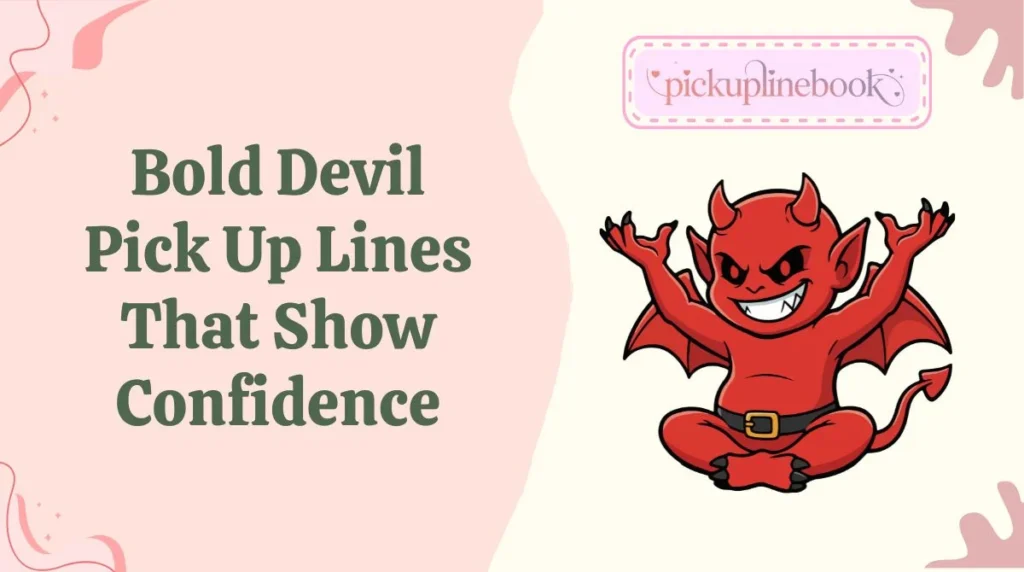 Bold Devil Pick Up Lines That Show Confidence