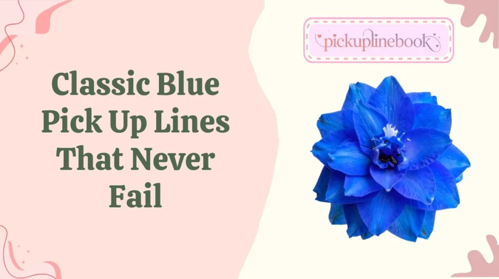 Classic Blue Pick Up Lines That Never Fail