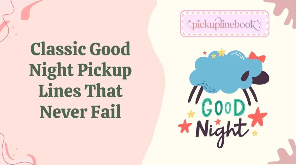 Classic Good Night Pickup Lines That Never Fail