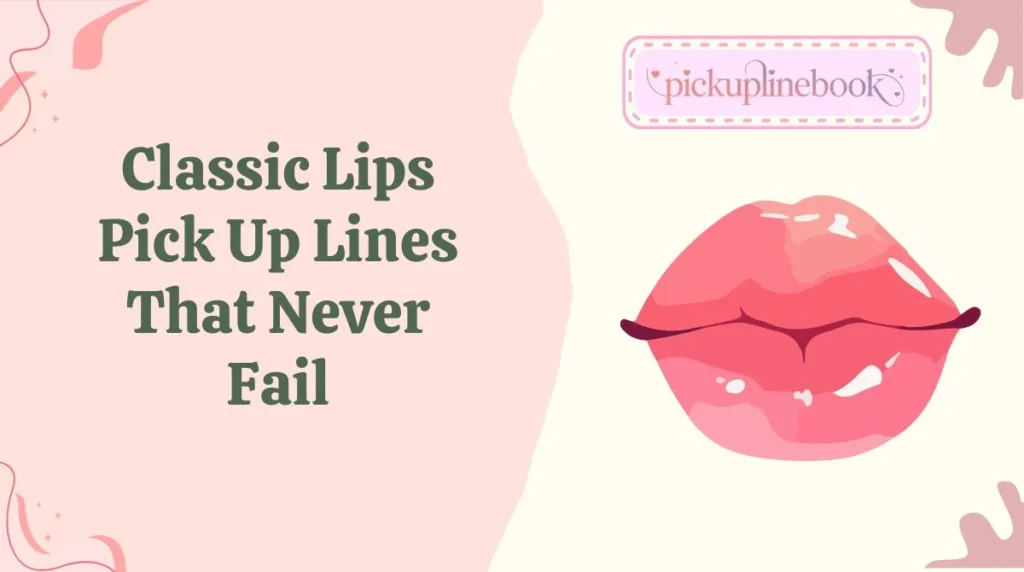 Classic Lips Pick Up Lines That Never Fail