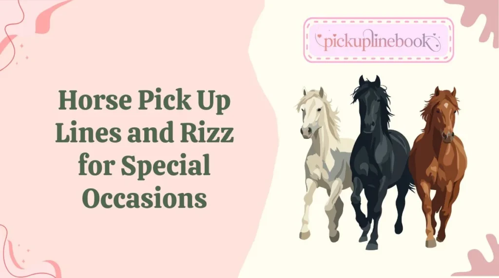Horse Pick Up Lines and Rizz for Special Occasions