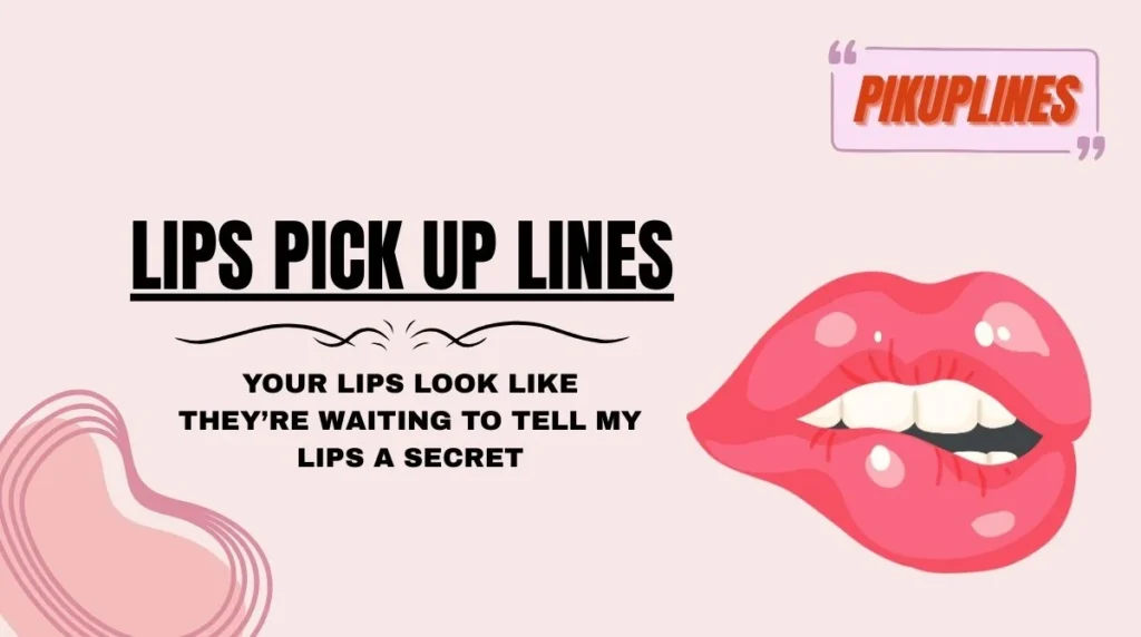 Lips Pick Up Lines
